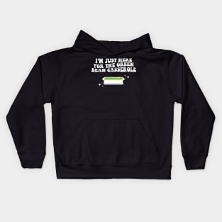 I'm Just Here For The Green Bean Casserole Thanksgiving Kids Hoodie